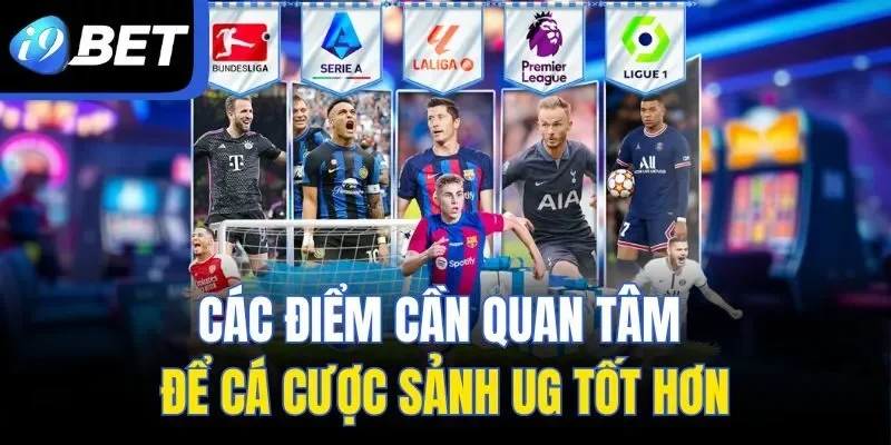 Các điểm cần quan tâm để cá cược sảnh UG tốt hơn