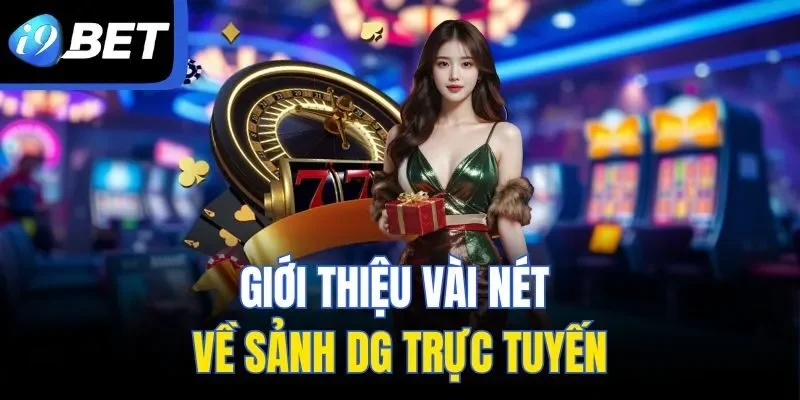 Giới thiệu vài nét về sảnh DG Trực Tuyến